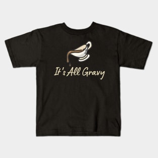 It's All Gravy Kids T-Shirt